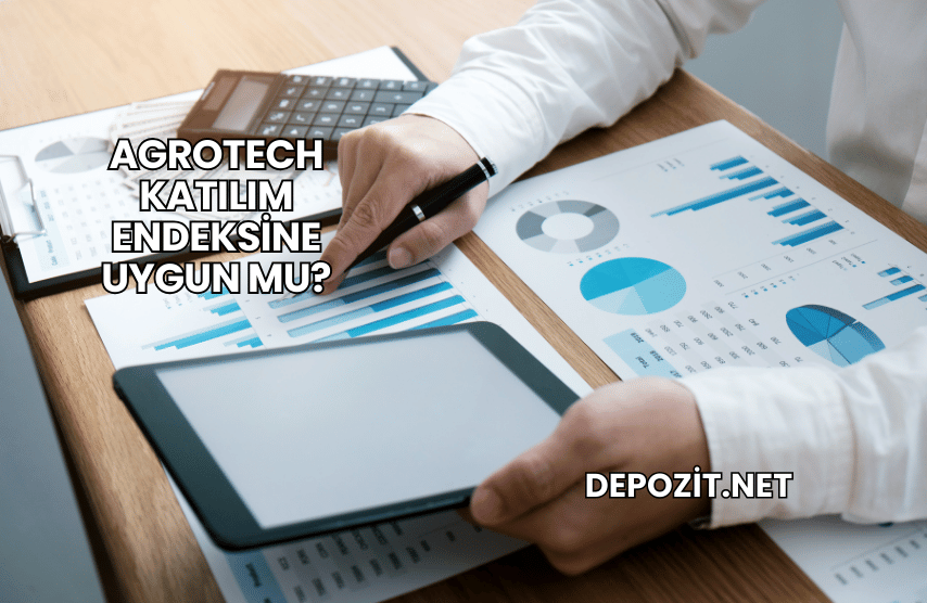 Agrotech Katılım Endeksine Uygun mu?