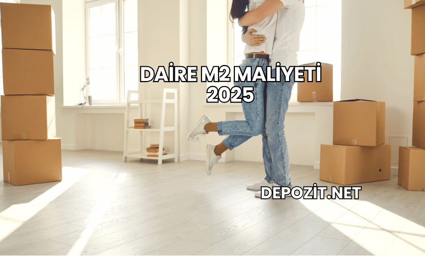 Daire m2 Maliyeti 2025
